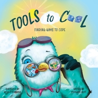 Tools to Cool: Finding Ways to Cope 1039131700 Book Cover