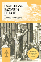 Una defensa razonada de la fe: Recopilación de ensayos sobre apologética cristiana 1967920265 Book Cover