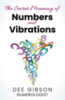 Secret Meaning of Numbers and Vibrations: How the Energy of Numbers Work in Your Life B08PJKDPR7 Book Cover