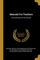 Manuals For Teachers: The Cultivation Of The Senses... 101211323X Book Cover