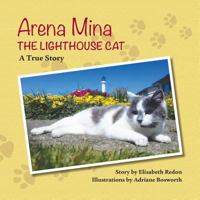 Arena Mina the Lighthouse Cat: A True Story 1727464532 Book Cover