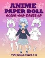 Anime Paper Doll for Girls Ages 7-12: Cut, Color, Dress up and Play. Coloring book for kids 6057253272 Book Cover