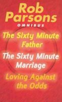 Rob Parsons Omnibus the Sixty Minute Marriage the Sixty Minute Father the Sixty Minute Mother 0340756330 Book Cover
