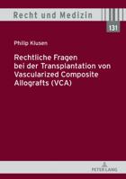 Rechtliche Fragen Bei Der Transplantation Von Vascularized Composite Allografts (Vca) 3631773617 Book Cover