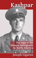 Kashpar: The Saga of the Basque Immigrants to North America 1935709518 Book Cover