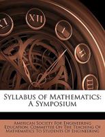 Syllabus of Mathematics: a Symposium Compiled by the Committee on the Teaching of Mathematics to Students of Engineering 1178323005 Book Cover