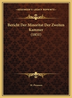Bericht Der Minoritat Der Zweiten Kammer (1851) 1169631215 Book Cover