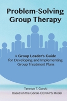 Problem-Solving Group Therapy-A Group Leader's Guide: For Developing and Implementing Group Treatment Plan 173440082X Book Cover