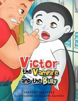 Victor the Vampire and the Bully 1469138794 Book Cover