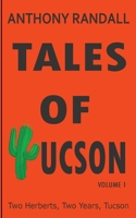 Tales of Tucson: Two Herberts, Two years, Tucson 1739989902 Book Cover