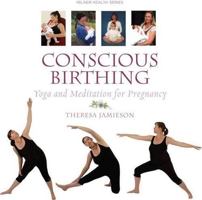 Conscious Birthing: Yoga and Meditation for Pregnancy 1863513914 Book Cover