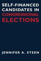Self-Financed Candidates in Congressional Elections 0472069039 Book Cover