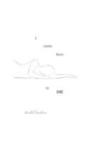 I Came Here To Die B0G3C62YN4 Book Cover