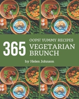 Oops! 365 Yummy Vegetarian Brunch Recipes: The Best Yummy Vegetarian Brunch Cookbook on Earth B08JVZJQ1B Book Cover