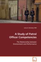 A Study of Patrol Officer Competencies: The Relationship between Environment and Performance 363910434X Book Cover