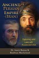 Ancient Persian Empire - Iran: Diplomacy and Laws with Russia and USA B0F6223CBZ Book Cover