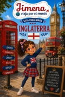 Guía de Inglaterra para niños: Viaja, aprende y descubre con Jimena (Jimena viaja por el mundo) (Spanish Edition) B0H33DDN42 Book Cover