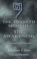 The Twelfth Messiah: The Awakening 1466406607 Book Cover