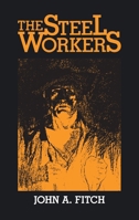 The Steel Workers: The Pittsburgh Survey Findings in six Volumes 1016850557 Book Cover