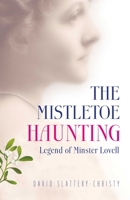 The Mistletoe Haunting: Legend of Minster Lovell 1785351672 Book Cover