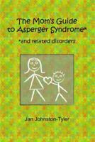 The Mom's Guide to Asperger Syndrome and Related Disorders 1931282420 Book Cover