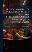 Le nuoc-mam (eau de poisson) Condiment national indochinois. Source Ã(c)conomique de matière azotÃ(c)e (French Edition) 1025188330 Book Cover
