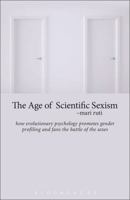 The Age of Scientific Sexism: How Evolutionary Psychology Promotes Gender Profiling and Fans the Battle of the Sexes 1628923792 Book Cover