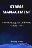 MANAGING STRESS: A complete guide on how to handle stress B0BB5SCQTJ Book Cover