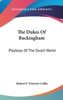 The Dukes Of Buckingham: Playboys Of The Stuart World 1163178314 Book Cover