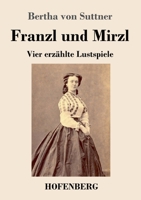 Franzl und Mirzl: Vier erzhlte Lustspiele 3743738112 Book Cover