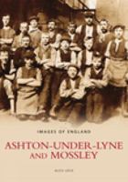 Ashton-under-Lyne and Mossley 0752401203 Book Cover