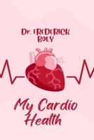My Cardio Health: Guidelines to a healthy heart B0CPDZ25QL Book Cover
