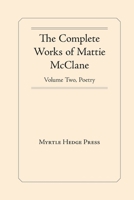 Complete Works of Mattie Mcclane: Poetry 1732997071 Book Cover