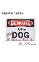 Beware of the Female Dog: the Bark and Bite for Love 1533663394 Book Cover