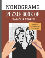 NONOGRAMS PUZZLE BOOK OF FAMOUS PEOPLE: Nonogram Puzzle Books, Griddlers Logic Puzzles Black and White for Adults also Known as Hanjie, or Picross ... Pages with Unique Solutions B08N3MYPV5 Book Cover