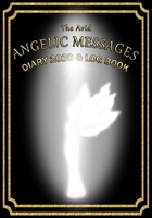 The Avid Angelic Messages Diary 2020 and Log Book: Angelic Messages Weekly Diary/Planner & Log Style Book Budget Money/Wages etc | for Workers/Teachers/Home | 7" x 10" | Black Cover 1672017726 Book Cover
