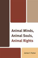 Animal Minds, Animal Souls, Animal Rights 0761851771 Book Cover