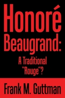 Honor� Beaugrand: a Traditional "Rouge"? 1543480772 Book Cover