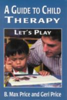 A Guide to Child Therapy: Let's Play 0765703211 Book Cover