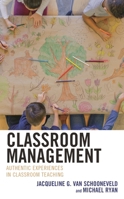 Classroom Management: Authentic Experiences in Classroom Teaching 147586616X Book Cover