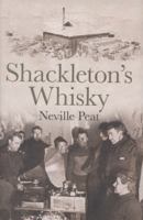 Shackleton's Whisky: The extraordinary story of an heroic explorer and twenty-five cases of unique MacKinlay's Old Scotch 0369316665 Book Cover