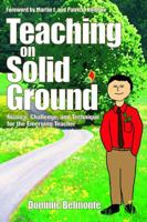 Teaching on Solid Ground: Nuance, Challenge, and Technique for the Emerging Teacher 1412924634 Book Cover