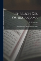 Lehrbuch Des Oshikuanjama: (bantu-Sprache in Deutsch-S�dwest-Afrika) 1017963681 Book Cover