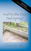 And Do the Dead Feel Spring? 1909395994 Book Cover