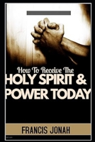 How To Receive The Holy Spirit And Power Today 1090182279 Book Cover