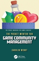 The Pocket Mentor for Game Community Management 1032315962 Book Cover