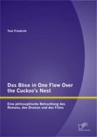 Das Bose in One Flew Over the Cuckoo's Nest: Eine Philosophische Betrachtung Des Romans, Des Dramas Und Des Films 3842881991 Book Cover