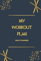 My Workout plan Daily Planner: Tasks Planner / To Do List Planner / Simple Planner Gift, 180 Pages, 6x9 Inches, Matte Finish Cover 1661697771 Book Cover