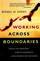 Working Across Boundaries: Making Collaboration Work in Government and Nonprofit Organizations (Jossey Bass Nonprofit & Public Management Series) 0787964301 Book Cover