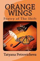 Orange Wings: Poetry of The Shift 147528666X Book Cover